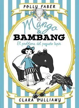 Mango & Bambang 3. El Problema del Pequeño Tapir