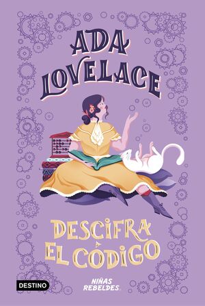 VIDAS DE NIÑAS REBELDES. ADA LOVELACE DESCIFRA EL