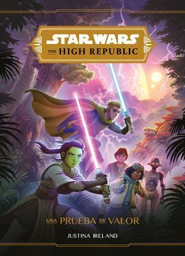 STAR WARS. HIGH REPUBLIC. UNA PRUEBA DE VALOR