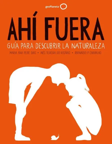 Ahi Fuera. Guia para Descubrir la Naturaleza - Nue