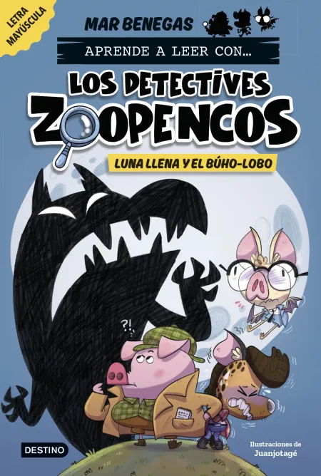 Aprende a Leer con... Los Detectives Zoopencos 3. Luna Llena y el Búho-Lobo