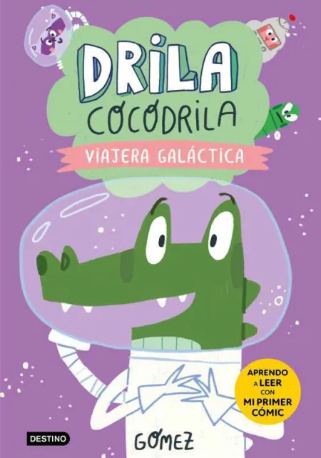 Drila Cocodrila 4. Viajera Galáctica. Aprendo a Leer