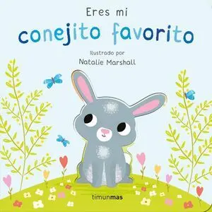 Eres mi Conejito Favorito. Libro de Cartón con Troqueles
