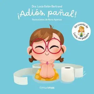 ¡Adiós, Pañal! un Cuento de Lucía, mi Pediatra