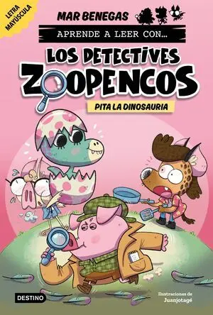 Aprende a Leer con... ¡Los Detectives Zoopencos! 10. Pita la Dinosauria