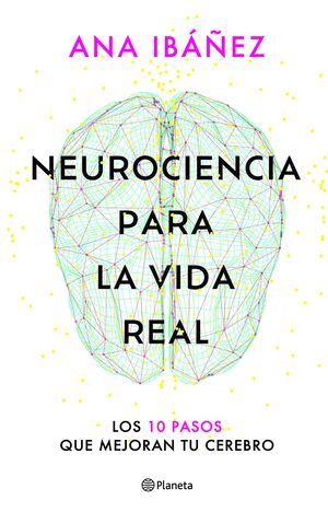 NEUROCIENCIA PARA LA VIDA REAL