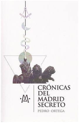 CRÓNICAS DEL MADRID SECRETO