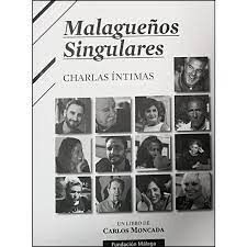 MALAGUEÑOS SINGULARES. CHARLAS ÍNTIMAS