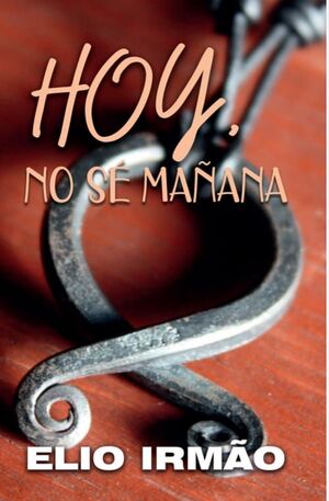 HOY, NO SÉ MAÑANA