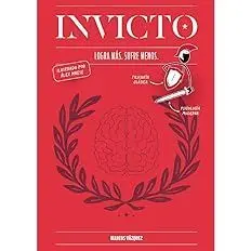 Invicto: Logra Mas, Sufre Menos (Edicion Ilustrada)