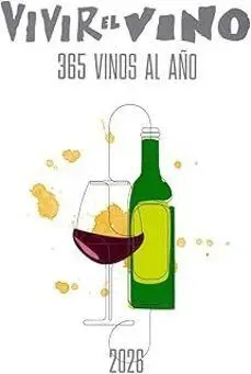 Vivir el Vino. 365 Vinos Al Año 2026