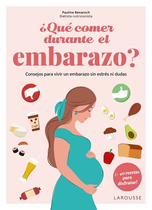 ¿QUÉ COMER DURANTE EL EMBARAZO?