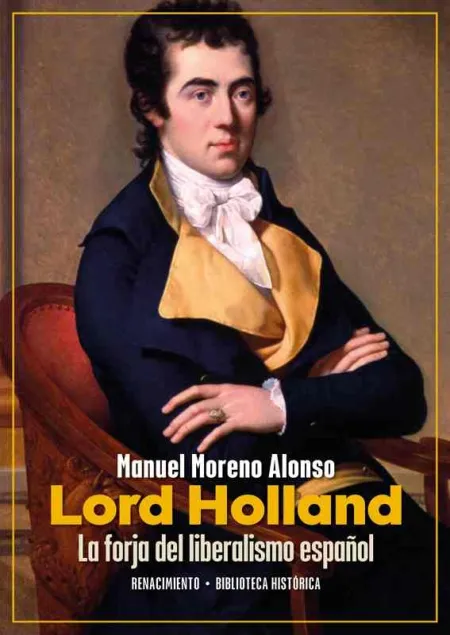 Lord Holland. La Forja del Liberalismo Español