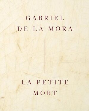 GABRIEL DE LA MORA: LA PETITE MORT - INGLÉS