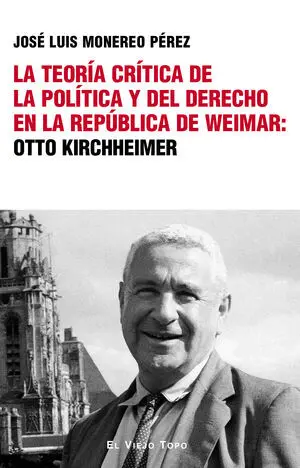 La Teoría Crítica de la Política y del Derecho en la República de Weimar: Otto Kirchheimer