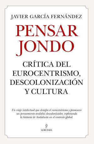 PENSAR JONDO: ANDALUCISMO Y DESCOLONIZACIÓN CULTURAL