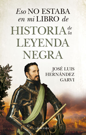 ESO NO ESTABA EN MI LIBRO DE HISTORIA DE LA LEYENDA NEGRA