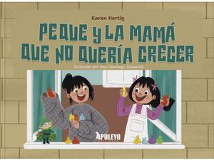 PEQUE Y LA MAMÁ QUE NO QUERÍA CRECER