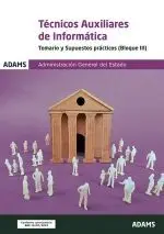 Tecnicos Auxiliares de Informatica - Temario y Supuestos Practicos ( Bloque Iii)