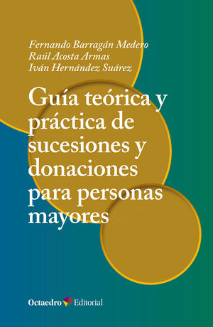 GUÍA TEÓRICA Y PRÁCTICA DE SUCESIONES Y DONACIONES PARA PERSONAS MAYORES V