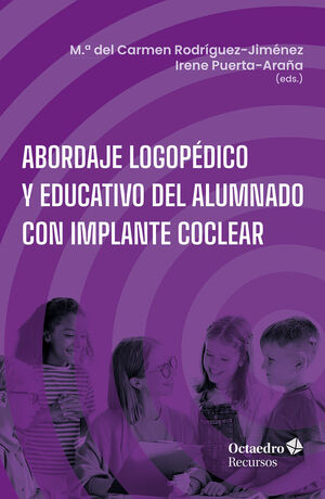 ABORDAJE LOGOPÉDICO Y EDUCATIVO DEL ALUMNADO CON IMPLANTE COCLEAR