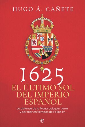 1625. EL ÚLTIMO SOL DEL IMPERIO ESPAÑOL