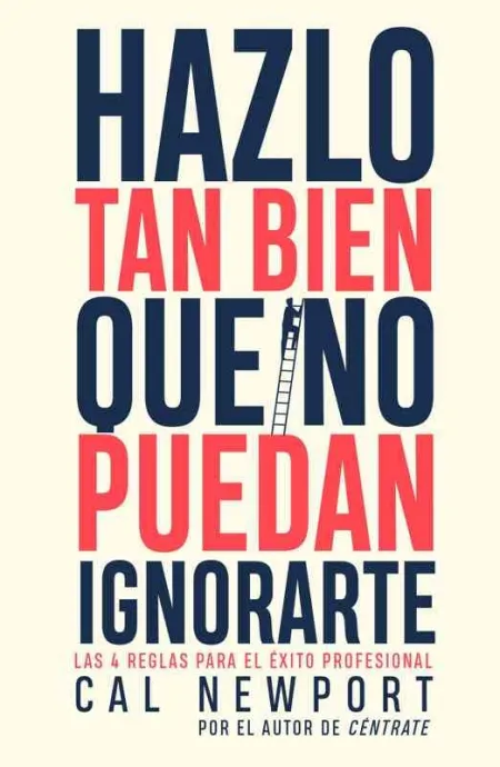 Hazlo Tan Bien que no Puedan Ignorarte