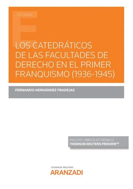 Los Catedráticos de las Facultades de Derecho en el Primer Franquismo (1936-1945