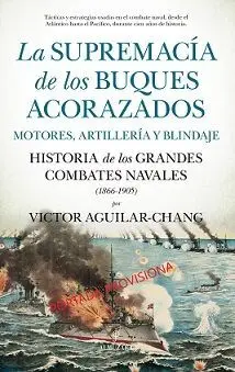 Supremacía de los Buques Acorazados. Motores, Artillería y Blindaje