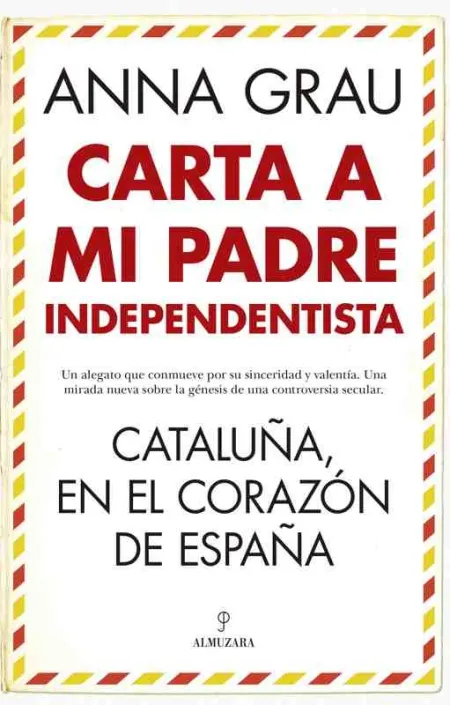 Carta a mi Padre Independentista. Cataluña, en el Corazón de España