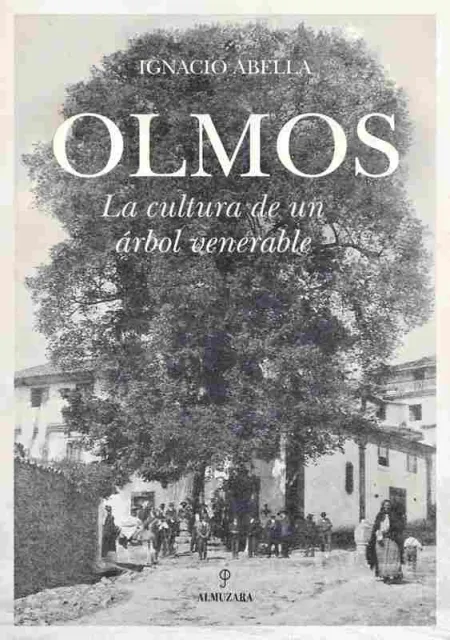 Olmos. La Cultura de un Árbol Venerable