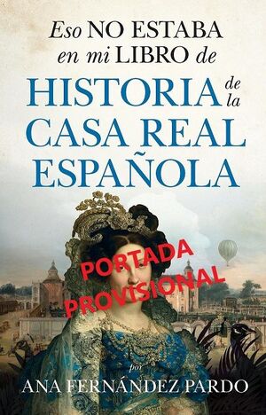 ESO NO ESTABA EN MI LIBRO DE HISTORIA DE LA CASA REAL