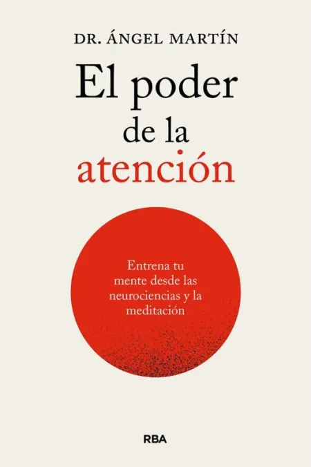 Poder de la Atención. Entrena tu Mente Desde las