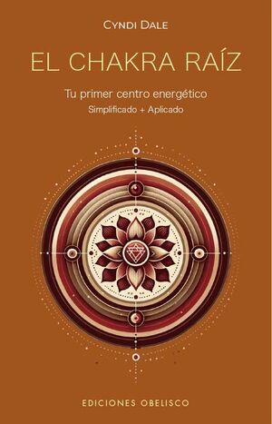 EL CHAKRA RAÍZ. TU PRIMER CENTRO ENERGÉTICO