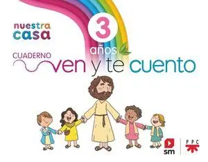 Religión Católica. 3 Años. Nuestra Casa. Ven y te Cuento.