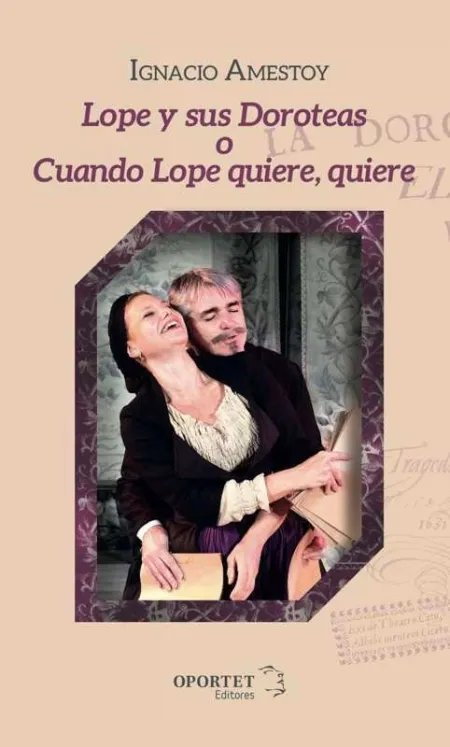 Lope y Sus Doroteas, o Cuando Lope Quiere, Quiere