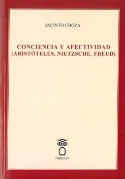 CONCIENCIA Y AFECTIVIDAD (ARISTÓTELES, NIETZSCHE, FREUD)