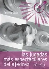 Las Jugadas Más Espectaculares del Ajedrez (1901-2018)