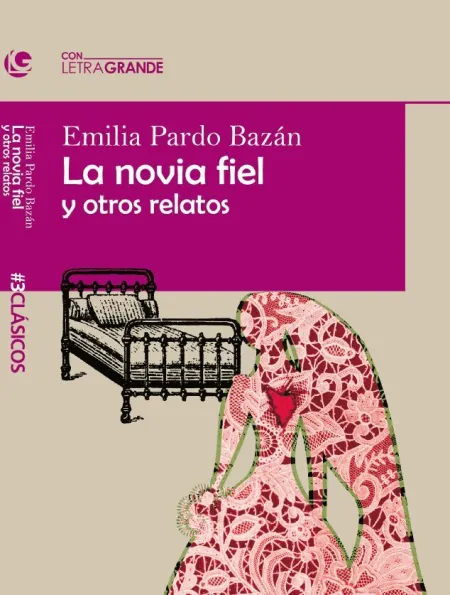 La Novia Fiel y Otros Relatos. (Edición de Letra Grande)