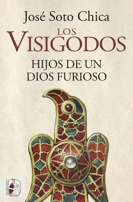 Los Visigodos. Hijos de un Dios Furioso