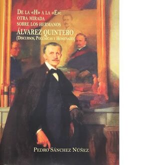 DE LA H A LA E: OTRA MIRADA SOBRE LOS HERMANOS ÁLVAREZ QUINTERO (DISCURSOS, POLÉ
