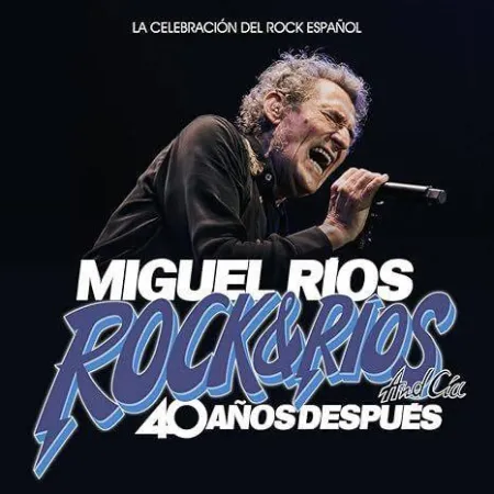 Miguel Ríos. Rock&Ríos And Cia. 40 Años Después