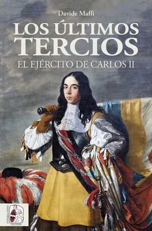 LOS ÚLTIMOS TERCIOS. EL EJÉRCITO DE CARLOS II