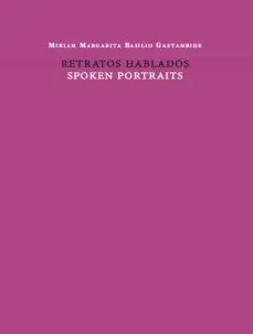 Retratos Hablados / Spoken Portraits