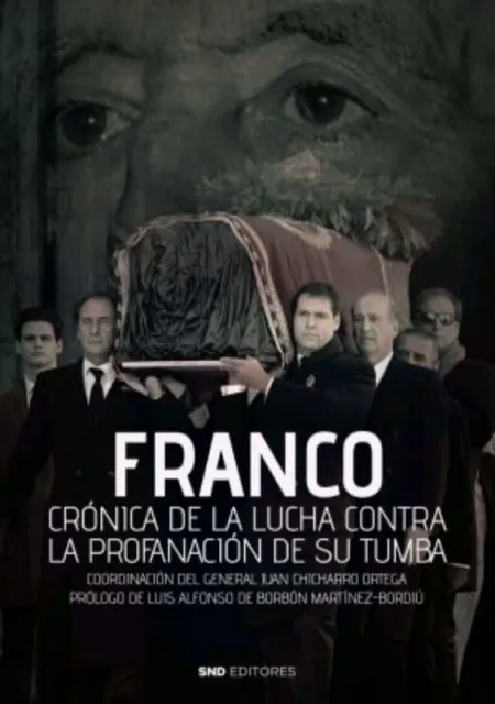 Franco Cronica de la Lucha Contra la Profanación de Su Tumba