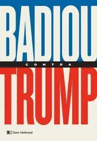 Badiou Contra Trump