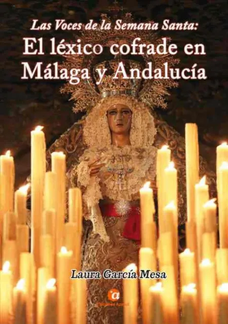 Las Voces de la Semana Santa: el Léxico Cofrade en Málaga y Andalucía