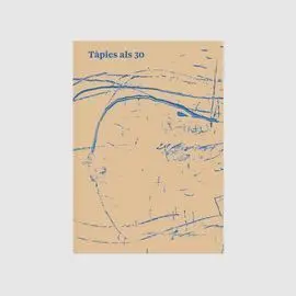 Tàpies Als 30; Tàpies a los 30; Tàpies At 30