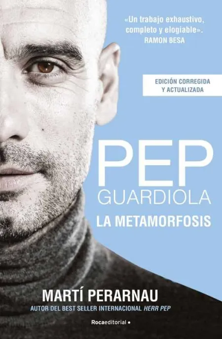 Pep Guardiola. La Metamorfosis. Edición 10º Aniversario