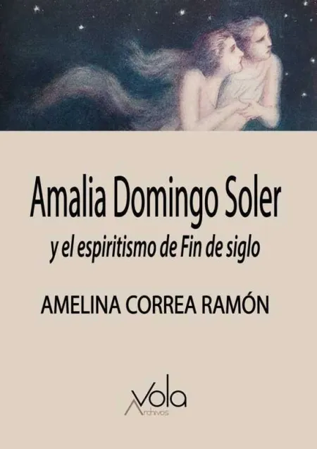 Amalia Domingo Soler y el Espiritismo de Fin de Siglo